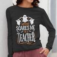 Halloween Teacher Nothing Scares Me Women Men Teachers Women Long Sleeve T-Shirt, funny design Halloween Teacher Nothing Scares Me Women Men Teachers Women Long Sleeve T-Shirt, funny design