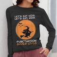 Halloween Teacher Witch Lets Eat Kids Punctuation Women Long Sleeve T-Shirt, funny design