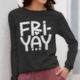 Happy Friyay Teacher Shirt Cute Teacher Fashion Fri-Yay Women Long Sleeve T-Shirt, funny design