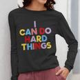 I Can Do Hard Things Teacher Inspiration Do Hard Things Women Long Sleeve T-Shirt, funny design
