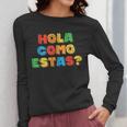 Hola Como Estas Spanish Teacher Fiesta Party Banners Women Long Sleeve T-Shirt, funny design Hola Como Estas Spanish Teacher Fiesta Party Banners Women Long Sleeve T-Shirt, funny design