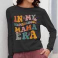 In My Homeschool Mama Era Mom Teacher Women Long Sleeve T-Shirt, Couple Gifts, funny design