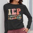 IEP I Encourage Progress Special Education Teacher Graphics Women Long Sleeve T-Shirt, funny design IEP I Encourage Progress Special Education Teacher Graphics Women Long Sleeve T-Shirt, funny design