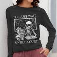 I'Ll Just Wait Until It's Quiet Skeleton Halloween Teacher Women Long Sleeve T-Shirt, funny design I'Ll Just Wait Until It's Quiet Skeleton Halloween Teacher Women Long Sleeve T-Shirt, funny design