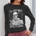 I'Ll Wait Until It's Quiet Tshirt Skeleton Teacher Halloween Women Long Sleeve T-Shirt, funny design I'Ll Wait Until It's Quiet Tshirt Skeleton Teacher Halloween Women Long Sleeve T-Shirt, funny design