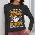 I'm A Math Teacher I'm Scary All Year Long Spooky Halloween Women Long Sleeve T-Shirt, funny design