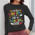 I'm Not Short I'm A Pre-K Teacher Size Back To School Women Long Sleeve T-Shirt, funny design I'm Not Short I'm A Pre-K Teacher Size Back To School Women Long Sleeve T-Shirt, funny design
