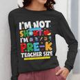 I'm Not Short I'm Pre-K Teacher Size Back To School Teacher Women Long Sleeve T-Shirt, funny design I'm Not Short I'm Pre-K Teacher Size Back To School Teacher Women Long Sleeve T-Shirt, funny design