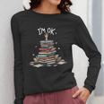 I'm Ok Read Book Reading Nerd Librarian Teacher School Women Long Sleeve T-Shirt, funny design I'm Ok Read Book Reading Nerd Librarian Teacher School Women Long Sleeve T-Shirt, funny design