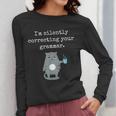 I'm Silently Correcting Your Grammar Sarcastic Teacher For Men Women Kids Women Long Sleeve T-Shirt, funny design