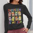 Inclusion Is My Jam SPED Teacher Special Education Teacher Women Long Sleeve T-Shirt, funny design Inclusion Is My Jam SPED Teacher Special Education Teacher Women Long Sleeve T-Shirt, funny design