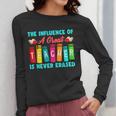 THE INFLUENCE OF A GREAT TEACHER IS NEVER ERASED Teaching For Men Women Girls Kids Women Long Sleeve T-Shirt, funny design