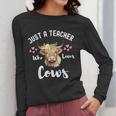 Just A Teacher Who Loves Cows Shirt Cute Highland Cow Women Long Sleeve T-Shirt, funny design