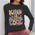 Kind Is Always Cool Groovy Teacher Be Kind Kindness Matters Women Long Sleeve T-Shirt, Groovy Teacher Gifts, funny design Kind Is Always Cool Groovy Teacher Be Kind Kindness Matters Women Long Sleeve T-Shirt, Groovy Teacher Gifts, funny design