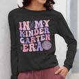 In My Kindergarten Era Teacher Kids Back To School Kinder Women Long Sleeve T-Shirt, funny design In My Kindergarten Era Teacher Kids Back To School Kinder Women Long Sleeve T-Shirt, funny design