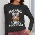 Koalafied School Psychologist Koala Lover Psychology Teacher Women Long Sleeve T-Shirt, funny design Koalafied School Psychologist Koala Lover Psychology Teacher Women Long Sleeve T-Shirt, funny design