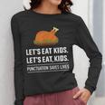 Let's Eat Kids Grammar For Thanksgiving Teacher Women Long Sleeve T-Shirt, funny design