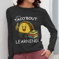 Let's Taco Bout Learning Back To School Teacher Kids Women Long Sleeve T-Shirt, funny design Let's Taco Bout Learning Back To School Teacher Kids Women Long Sleeve T-Shirt, funny design