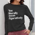 You Literally Mean Figuratively English Teacher Women Long Sleeve T-Shirt, English Teacher Gifts, funny design You Literally Mean Figuratively English Teacher Women Long Sleeve T-Shirt, English Teacher Gifts, funny design