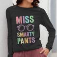 Little MISS SMARTY PANTS School Grad Teacher Last Day Women Long Sleeve T-Shirt, funny design