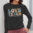 Love First Teach Second School Teacher Appreciation Women Long Sleeve T-Shirt, funny design