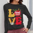 Love Headstart Head Start Teachers First Day Of School Women Long Sleeve T-Shirt, funny design