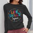 Matching Life Skills Squad Teacher Special Ed SPED Team Crew Women Long Sleeve T-Shirt, funny design Matching Life Skills Squad Teacher Special Ed SPED Team Crew Women Long Sleeve T-Shirt, funny design