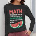 Math Only Place Where People Buy 66 Watermelons Teacher Joke Women Long Sleeve T-Shirt, funny design Math Only Place Where People Buy 66 Watermelons Teacher Joke Women Long Sleeve T-Shirt, funny design