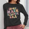 In My Math Teacher Era Retro Back To School Groovy Teacher Men Women Women Long Sleeve T-Shirt, Groovy Teacher Gifts, funny design In My Math Teacher Era Retro Back To School Groovy Teacher Men Women Women Long Sleeve T-Shirt, Groovy Teacher Gifts, funny design