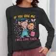 Mouse Teacher If You Give Me A Student I Will Love Them Women Long Sleeve T-Shirt, funny design
