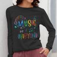 Music Is For Everyone Love For Music Teachers Women Long Sleeve T-Shirt, funny design