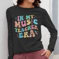 In My Music Teacher Era Back To School Squad Music Teacher Women Long Sleeve T-Shirt, funny design