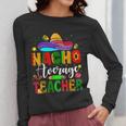 Nacho Average Teacher Mexican Teacher Cinco De Mayo Fiesta Men Women Girls Kids Women Long Sleeve T-Shirt, funny design Nacho Average Teacher Mexican Teacher Cinco De Mayo Fiesta Men Women Girls Kids Women Long Sleeve T-Shirt, funny design