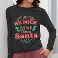 Be Nice To Me I Know Santa Teacher Christmas Men Women Women Long Sleeve T-Shirt, funny design