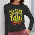 No Taki When Teacher Taki Education Classroom Teacher Women Long Sleeve T-Shirt, funny design No Taki When Teacher Taki Education Classroom Teacher Women Long Sleeve T-Shirt, funny design