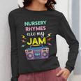 Nursery Rhymes Are My Jam 80s Retro Teachers & Students Kids Women Long Sleeve T-Shirt, funny design Nursery Rhymes Are My Jam 80s Retro Teachers & Students Kids Women Long Sleeve T-Shirt, funny design