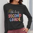 Oh Hey Second Grade First Day Of Teacher Girls Boys Kids Women Long Sleeve T-Shirt, First Grade Teacher Gifts, funny design