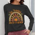 One Thankful Math Teacher Thanksgiving Autumn Fall Rainbow Women Long Sleeve T-Shirt, funny design One Thankful Math Teacher Thanksgiving Autumn Fall Rainbow Women Long Sleeve T-Shirt, funny design