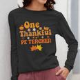 One Thankful PE Teacher Thanksgiving Fall Autumn Groovy Women Long Sleeve T-Shirt, Pe Teacher Gifts, Groovy Teacher Gifts, funny design