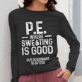 PE Physical Education Teacher Sweating Men Women Women Long Sleeve T-Shirt, Pe Teacher Gifts, funny design