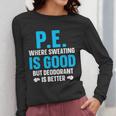PE Teacher Art For Men Women Gym Teacher Appreciation Women Long Sleeve T-Shirt, Pe Teacher Gifts, funny design