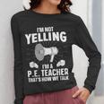 PE Teacher Art For Men Women Gym Teacher Physical Education Women Long Sleeve T-Shirt, Pe Teacher Gifts, funny design