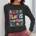 Play Is Learning Educational Teacher Women Women Long Sleeve T-Shirt, funny design