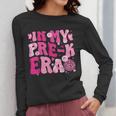 In My Pre-K Era Teachers Women Back To School Kids Girls Women Long Sleeve T-Shirt, funny design In My Pre-K Era Teachers Women Back To School Kids Girls Women Long Sleeve T-Shirt, funny design