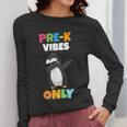 Pre-K Vibes Only Penguin Teachers Kids Back To School Women Long Sleeve T-Shirt, funny design