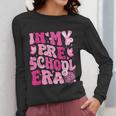 In My Preschool Era Teachers Women Back To School Kids Girls Women Long Sleeve T-Shirt, funny design