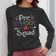 Preschool Squad Preschool Teacher Student Women Long Sleeve T-Shirt, funny design