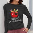 Pretend I'm A Pirate Teacher Apple Talk Like A Pirate Day Men Women Kids Women Long Sleeve T-Shirt, funny design