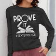 Prove It Text Evidences Reading Teacher First Day Of School Women Long Sleeve T-Shirt, funny design