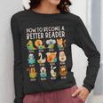 Reading Teacher How To Become a Better Reader Book Lover Fun Women Long Sleeve T-Shirt, funny design Reading Teacher How To Become a Better Reader Book Lover Fun Women Long Sleeve T-Shirt, funny design